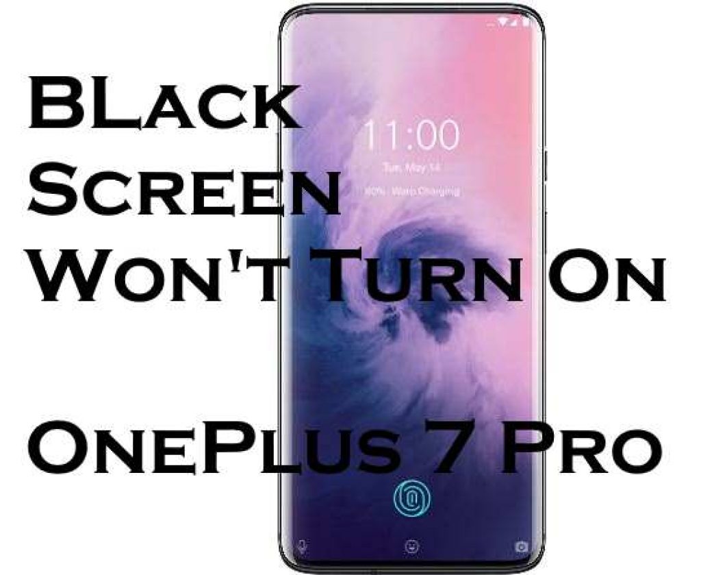 Oneplus 7 pro wont turn on and Black screen